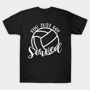 You Just Got Served Volleyball Funny T-Shirt